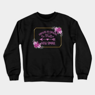 Growth Is Growth Quote Crewneck Sweatshirt